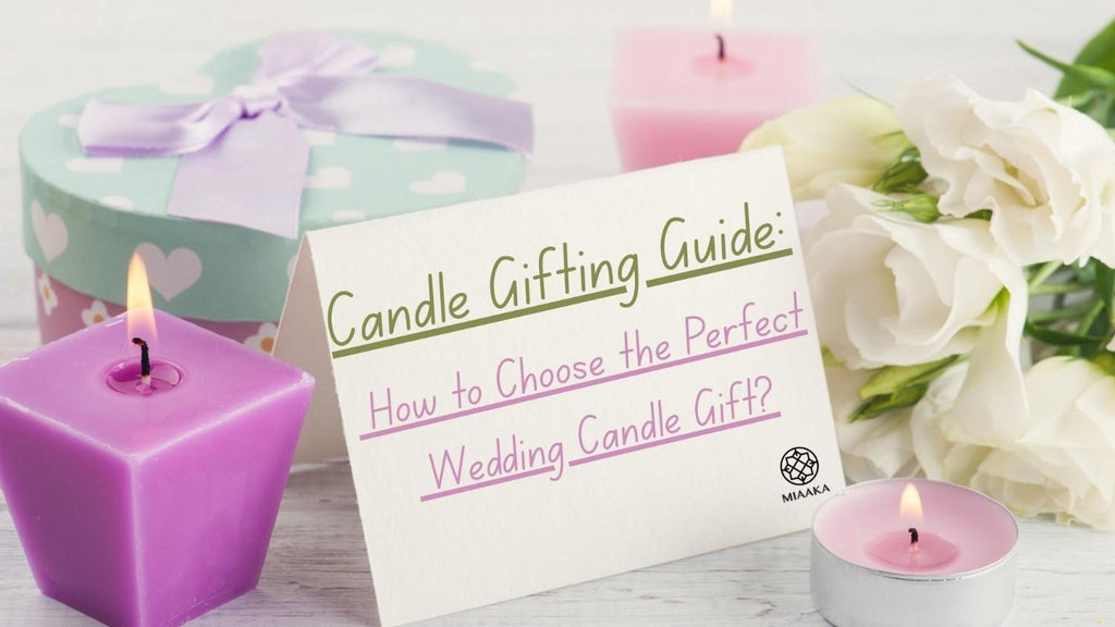 Candle Gifting Guide: How to Choose the Perfect Wedding Candle Gift?